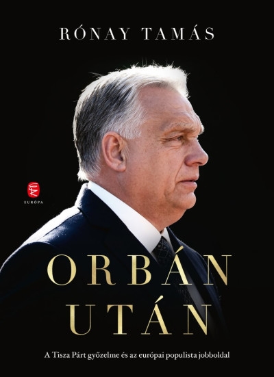 Orbán után - A Tisza Párt győzelme és az európai populista jobboldal
