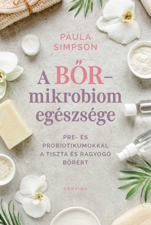 A bőr-mikrobiom egészsége - Pre- és probiotikumokkal a tiszta és ragyogó bőrért