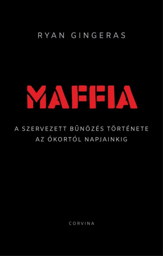 Maffia - A szervezett bűnözés története az ókortól napjainkig
