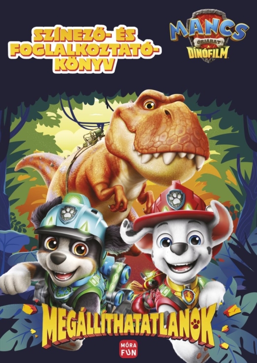 Mancs Őrjárat. The dino movie. Megállíthatatlanok.