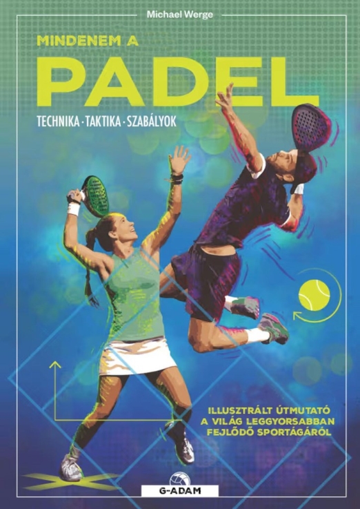 Mindenem a padel - Technika, taktika, szabályok