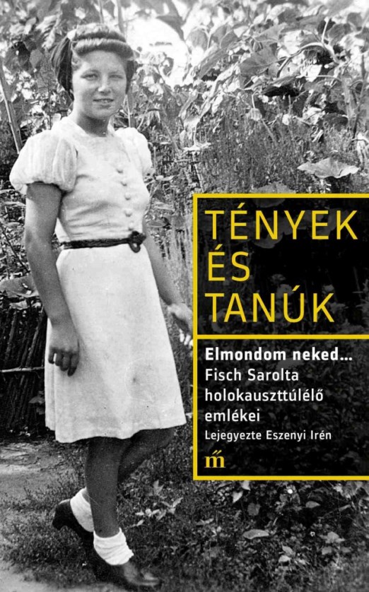 Elmondom neked... - Fisch Sarolta holokauszttúlélő emlékei
