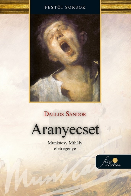 Aranyecset - Munkácsy Mihály életregénye 2.