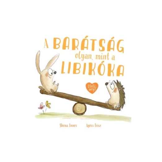A barátság olyan, mint a libikóka