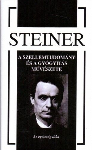 A szellemtudomány és a gyógyítás művészete - Az egészség titka