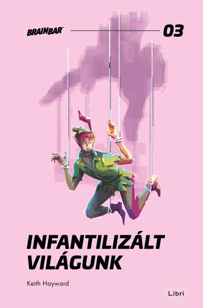 Infantilizált világunk - Hogyan öltük meg a felnőttkort?