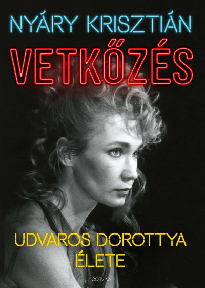 Vetkőzés - Udvaros Dorottya élete