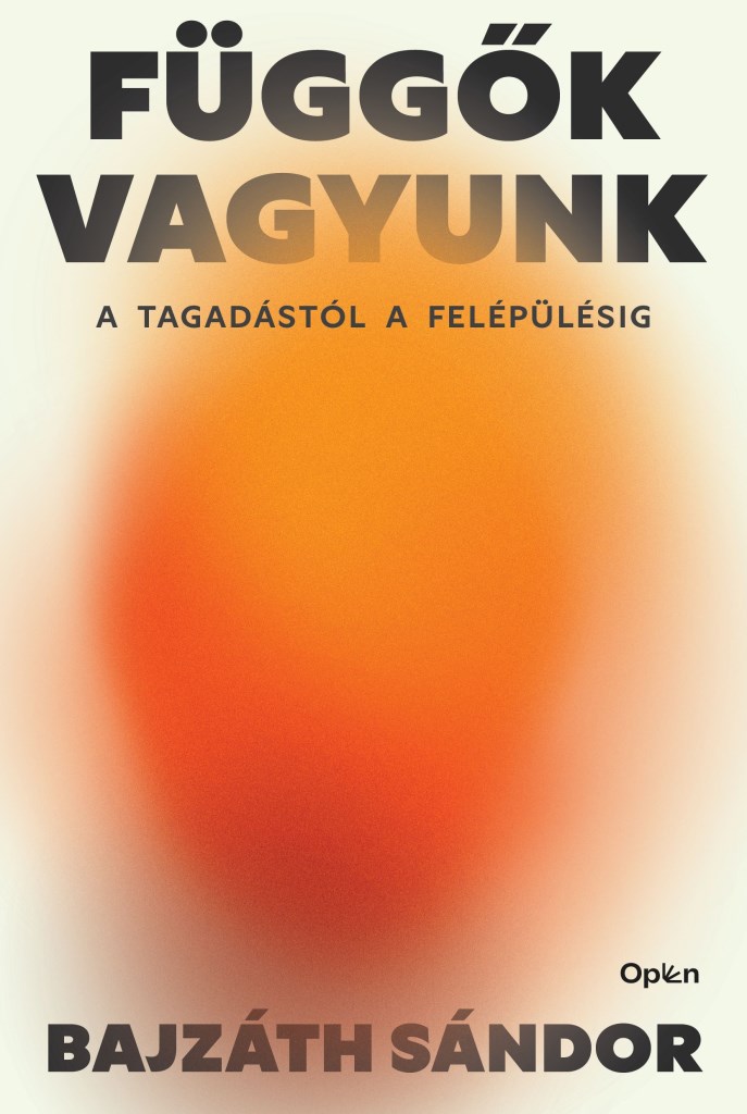 Függők vagyunk