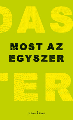 Most az egyszer