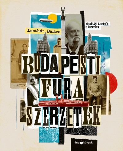 Budapesti fura szerzetek - Versfaragók, szélhámosok, kalandorok és kóklerek a 19-20. századból