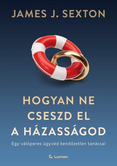 Hogyan ne cseszd el a házasságod: Egy válóperes ügyvéd kendőzetlen tanácsai