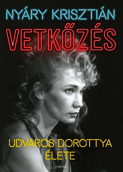 Vetkőzés - Udvaros Dorottya élete