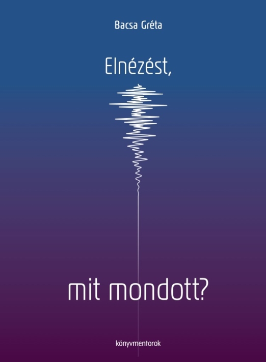 Elnézést, mit mondott?